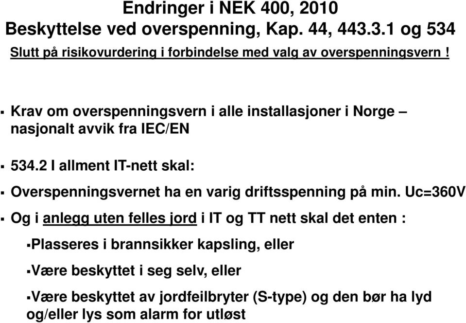 Krav om overspenningsvern i alle installasjoner i Norge nasjonalt avvik fra IEC/EN 534.