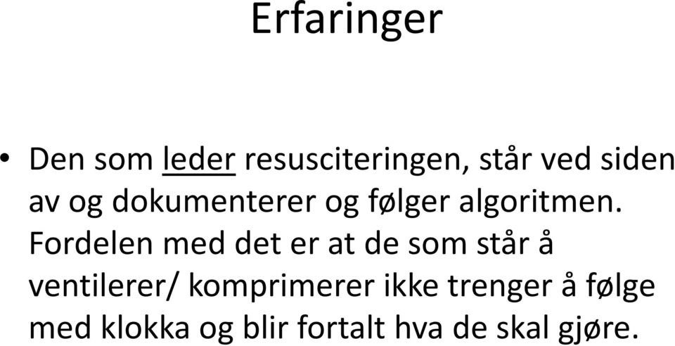 Fordelen med det er at de som står å ventilerer/