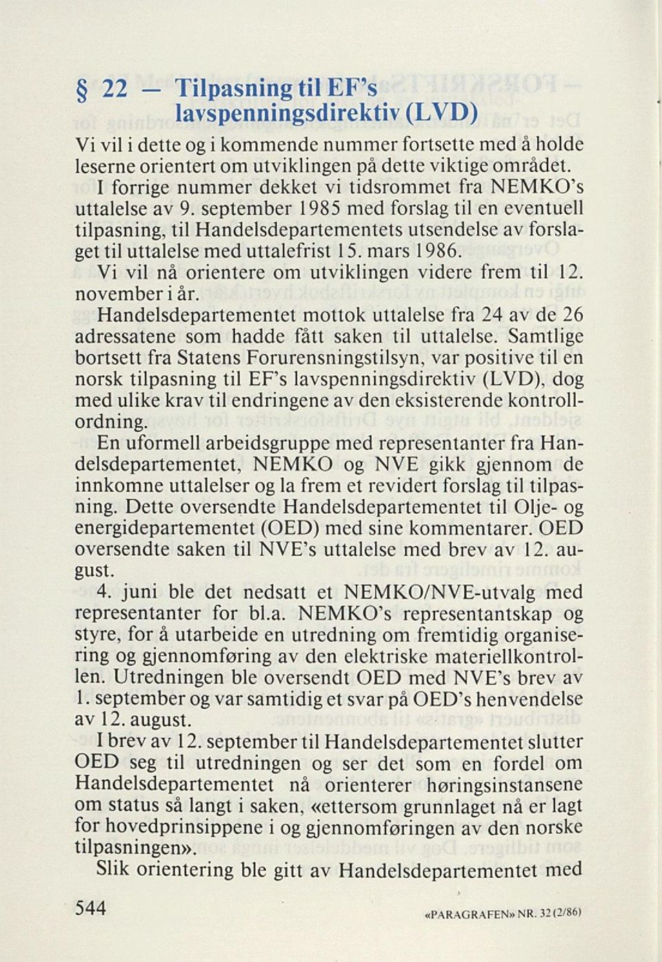 september 1985 med forslag til en eventuell tilpasning, til Handelsdepartementets utsendelse av forsla get til uttalelse med uttalefrist 1 5. mars 1986.