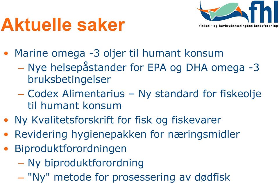 konsum Ny Kvalitetsforskrift for fisk og fiskevarer Revidering hygienepakken for