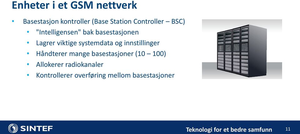 systemdata og innstillinger Håndterer mange basestasjoner (10 100)