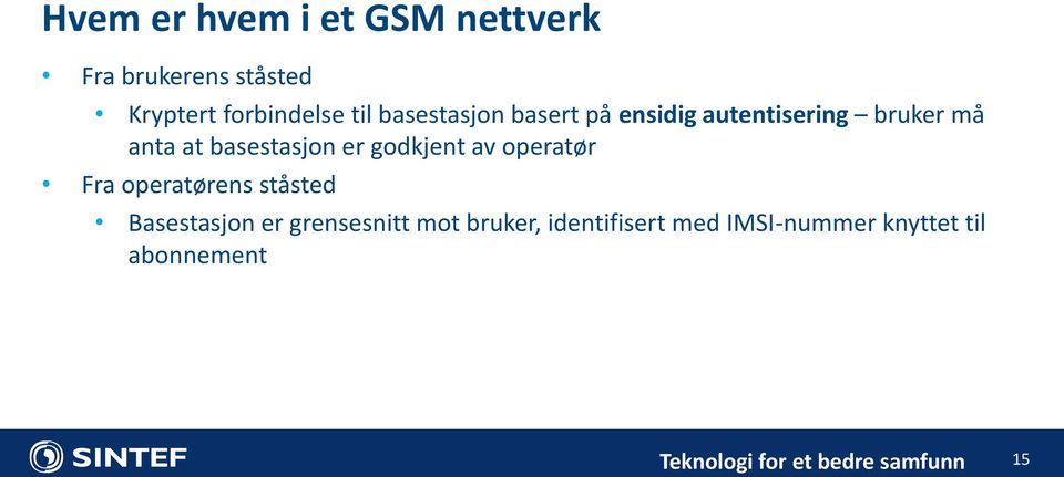 basestasjon er godkjent av operatør Fra operatørens ståsted Basestasjon