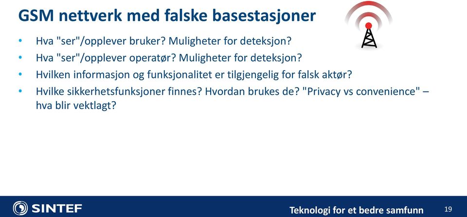 Hvilken informasjon og funksjonalitet er tilgjengelig for falsk aktør?