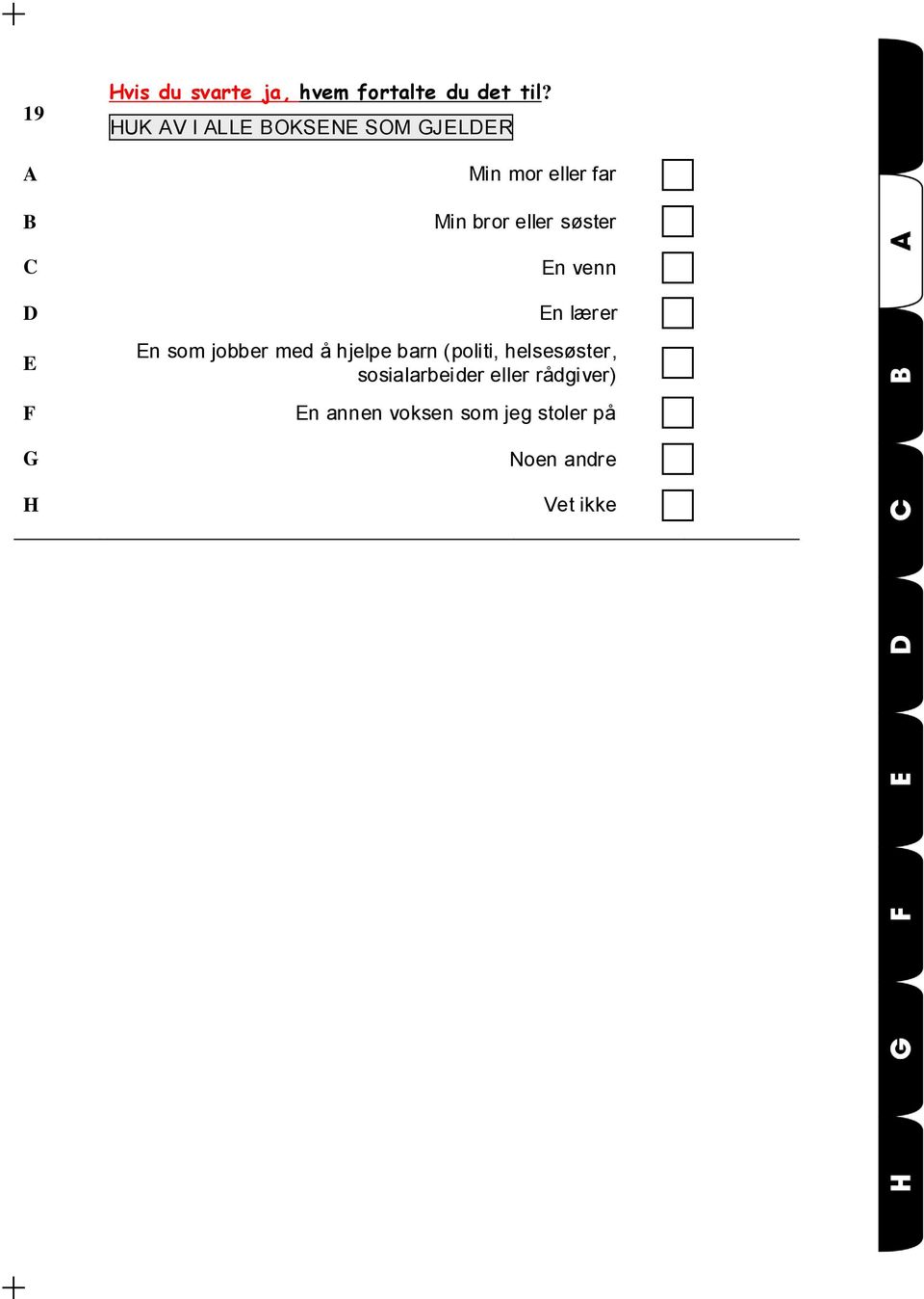 C En venn D En lærer E En som jobber med å hjelpe barn (politi,