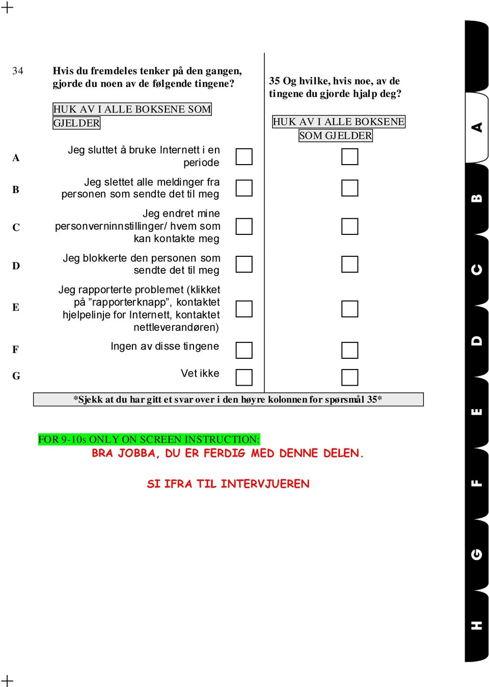 kan kontakte meg Jeg blokkerte den personen som sendte det til meg Jeg rapporterte problemet (klikket på rapporterknapp, kontaktet hjelpelinje for Internett, kontaktet nettleverandøren) F