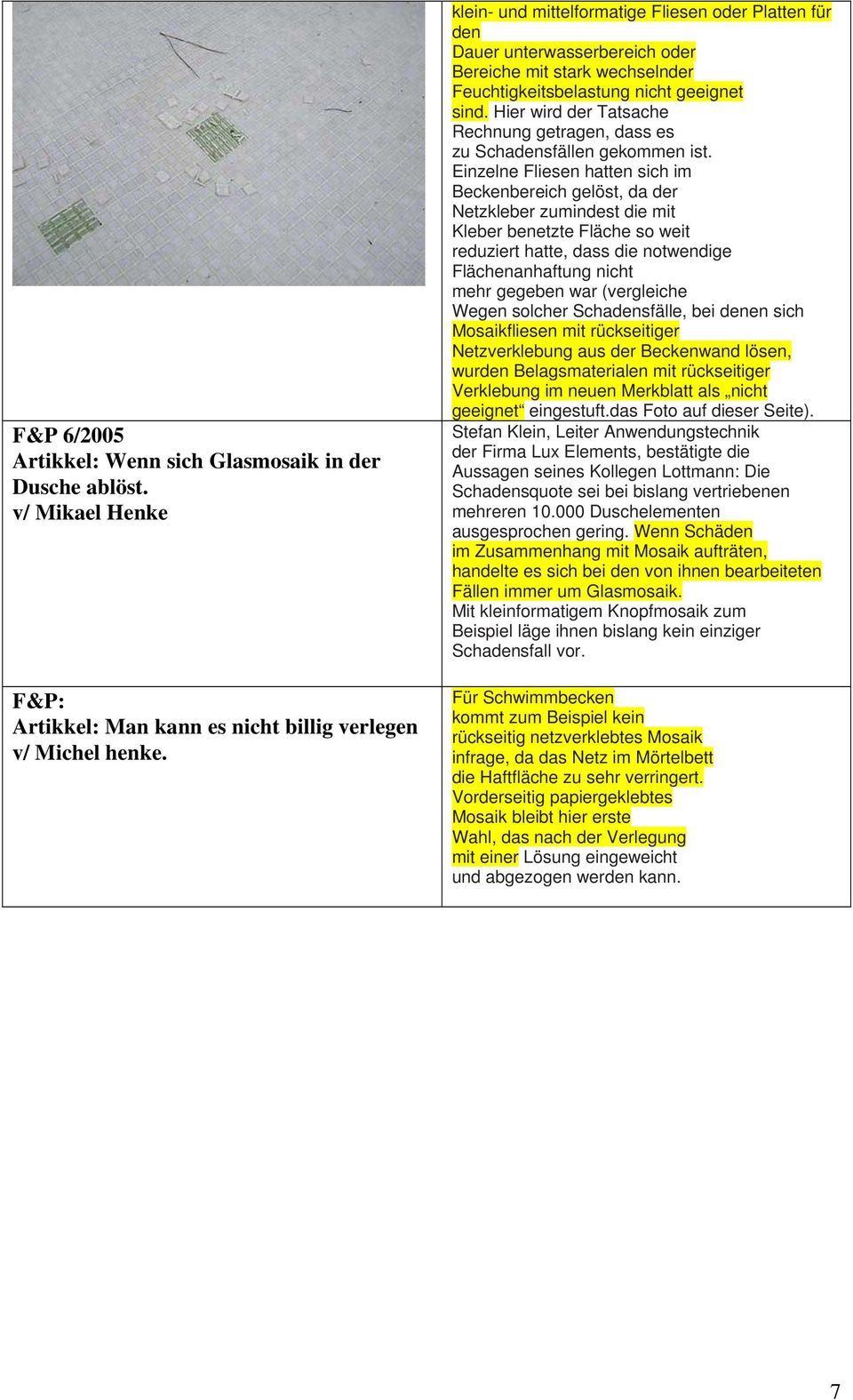 Hier wird der Tatsache Rechnung getragen, dass es zu Schadensfällen gekommen ist.