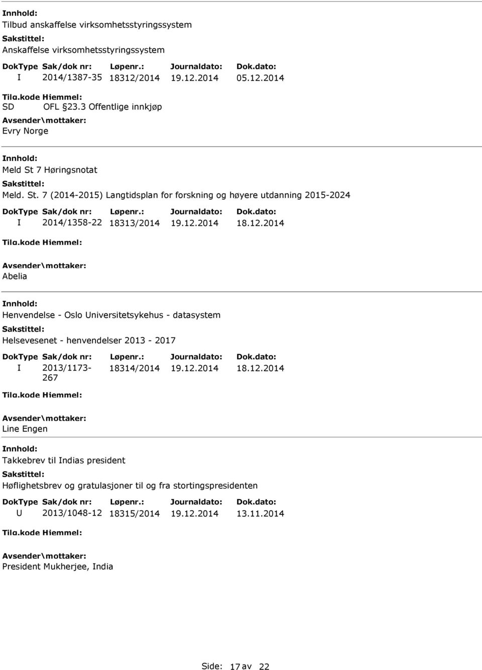 datasystem Helsevesenet - henvendelser 2013-2017 Sak/dok nr: 2013/1173-267 Løpenr.