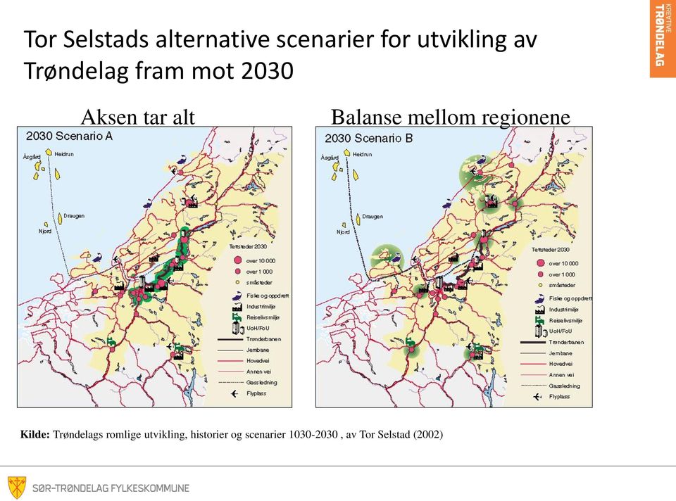 mellom regionene Kilde: Trøndelags romlige