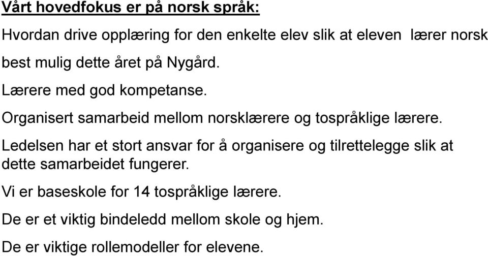 Organisert samarbeid mellom norsklærere og tospråklige lærere.