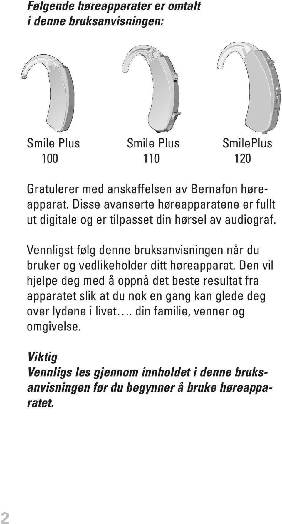 Vennligst følg denne bruksanvisningen når du bruker og vedlikeholder ditt høreapparat.