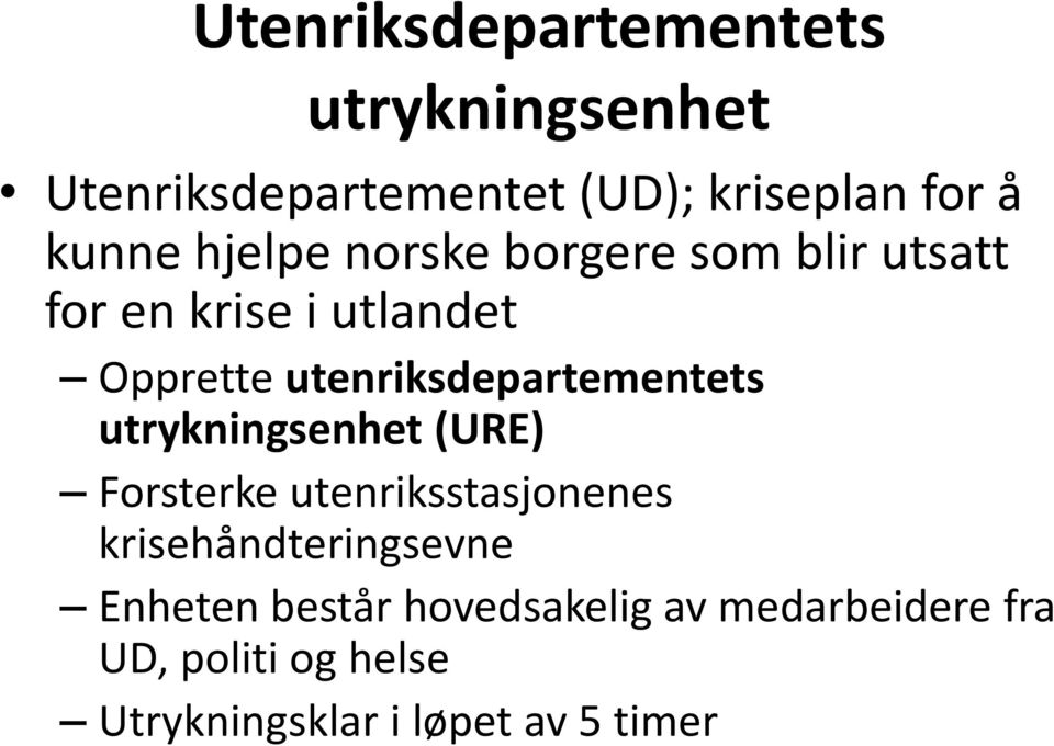 utenriksdepartementets utrykningsenhet (URE) Forsterke utenriksstasjonenes