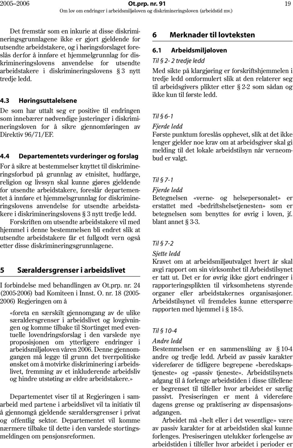 diskrimineringslovens anvendelse for utsendte arbeidstakere i diskrimineringslovens 3 nytt tredje ledd. 4.