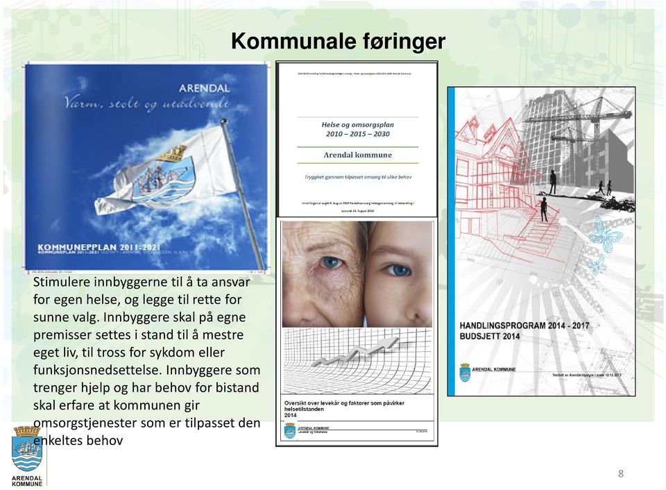 Innbyggere skal på egne premisser settes i stand til å mestre eget liv, til tross for