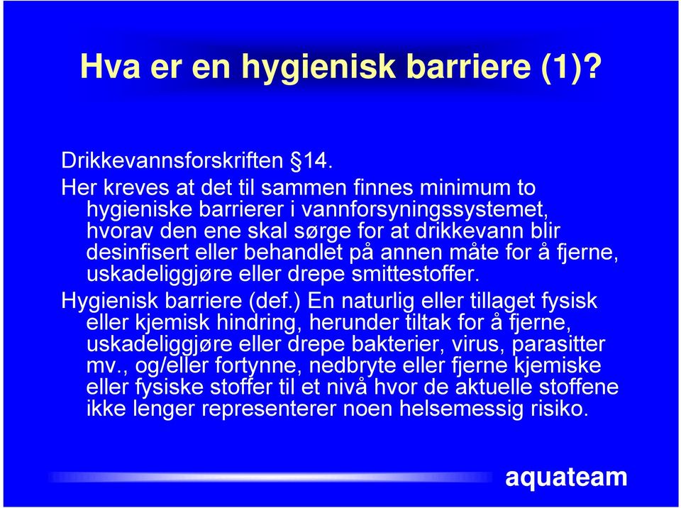 eller behandlet på annen måte for å fjerne, uskadeliggjøre eller drepe smittestoffer. Hygienisk barriere (def.