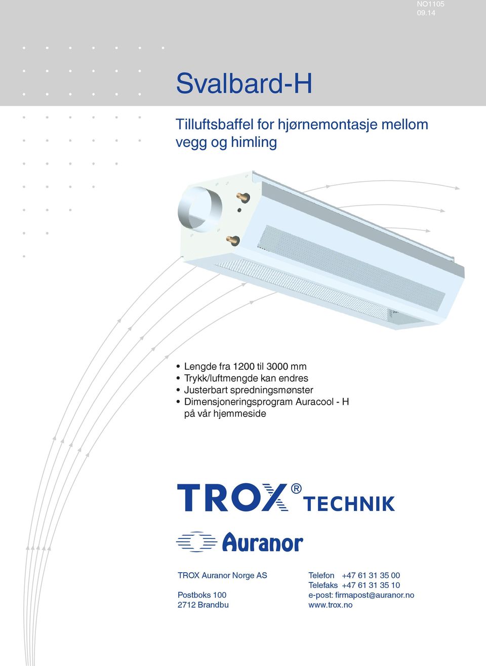 1200 til 3000 mm Trykk/luftmengde kan endres Justerbart spredningsmønster