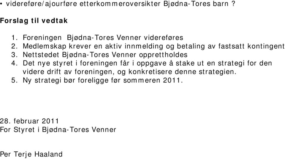 Nettstedet Bjødna-Tores Venner opprettholdes 4.
