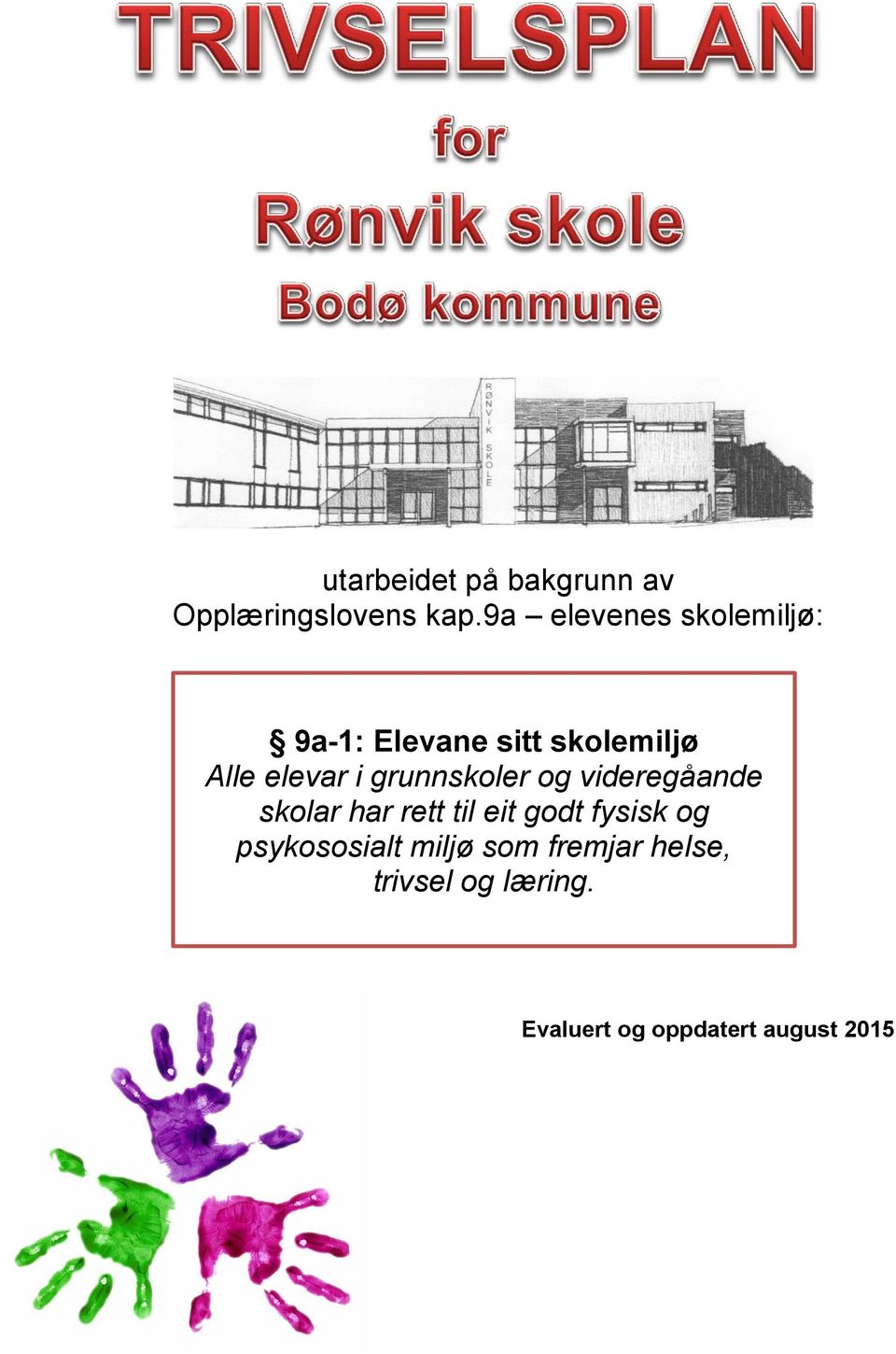 grunnskoler og videregåande skolar har rett til eit godt fysisk og