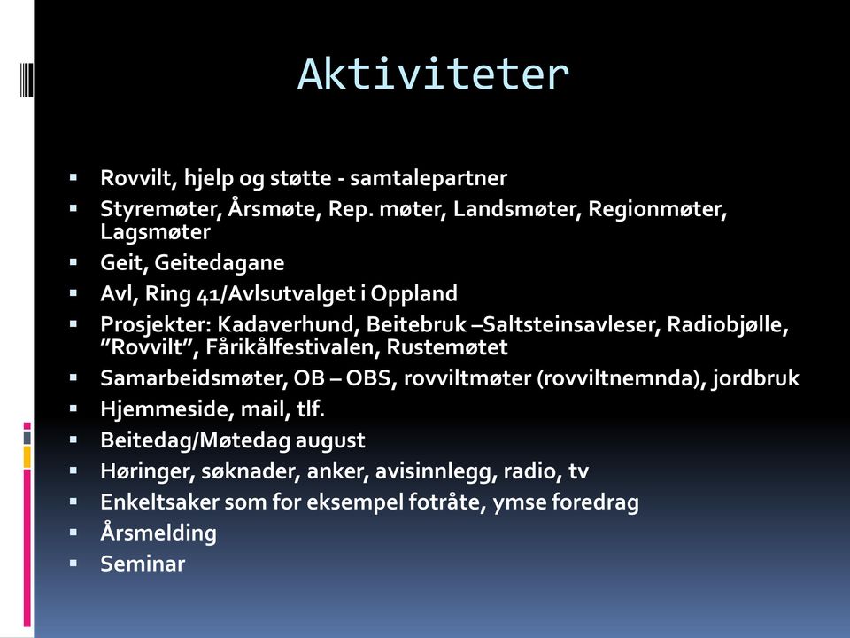 Beitebruk Saltsteinsavleser, Radiobjølle, Rovvilt, Fårikålfestivalen, Rustemøtet Samarbeidsmøter, OB OBS, rovviltmøter