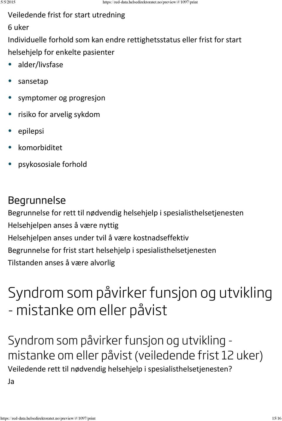 helsehjelp i spesialisthelsetjenesten Syndrom som påvirker funsjon og utvikling - mistanke om eller påvist Syndrom som påvirker