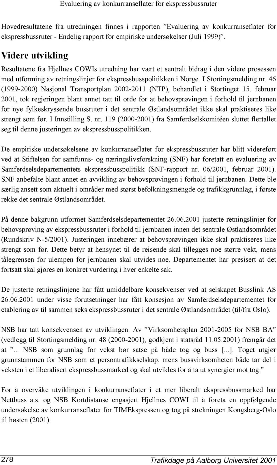 46 (1999-2000) Nasjonal Transportplan 2002-2011 (NTP), behandlet i Stortinget 15.