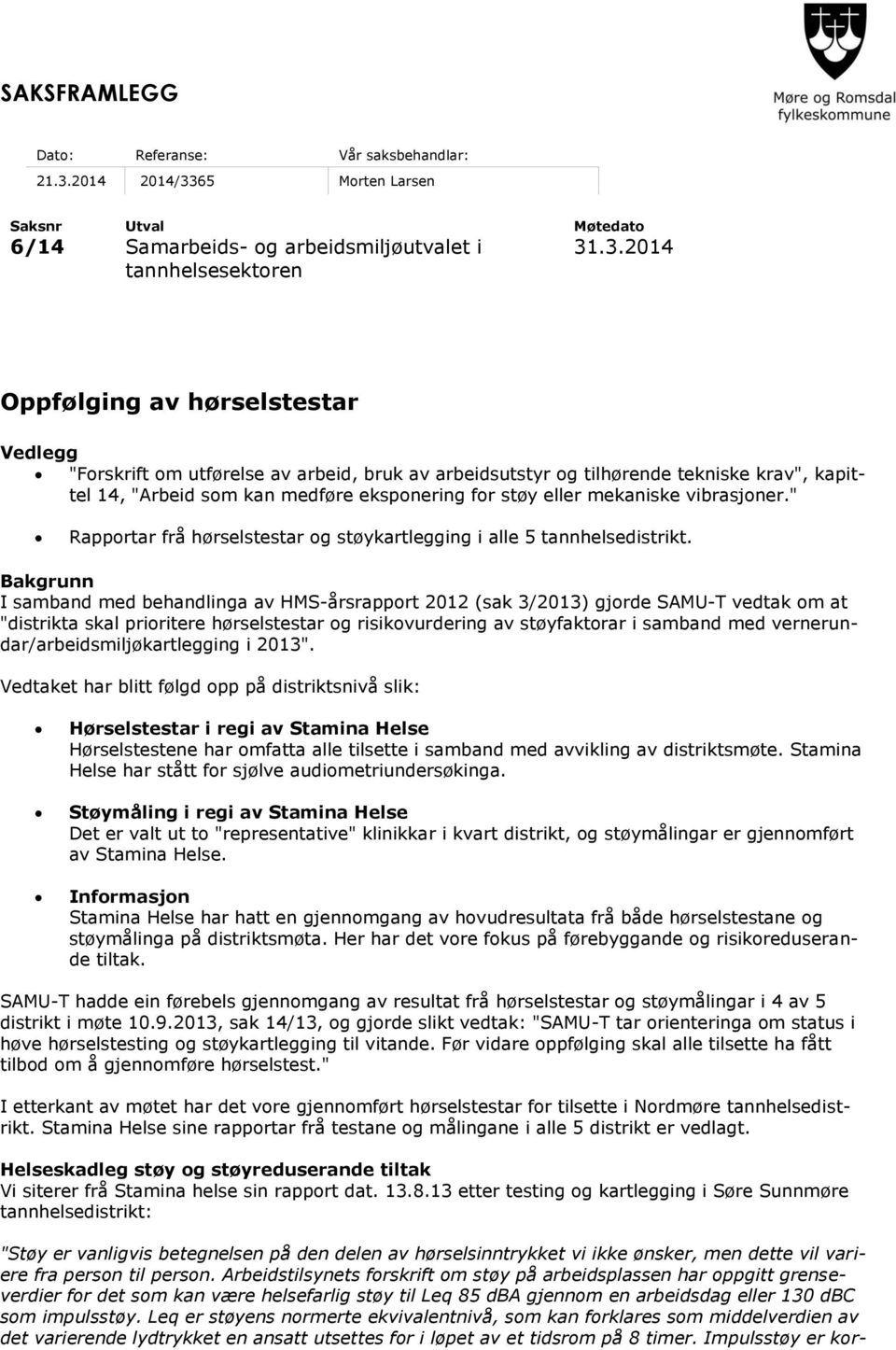 65 Morten Larsen Saksnr Utval Møtedato 6/14 Samarbeids- og arbeidsmiljøutvalet i tannhelsesektoren 31