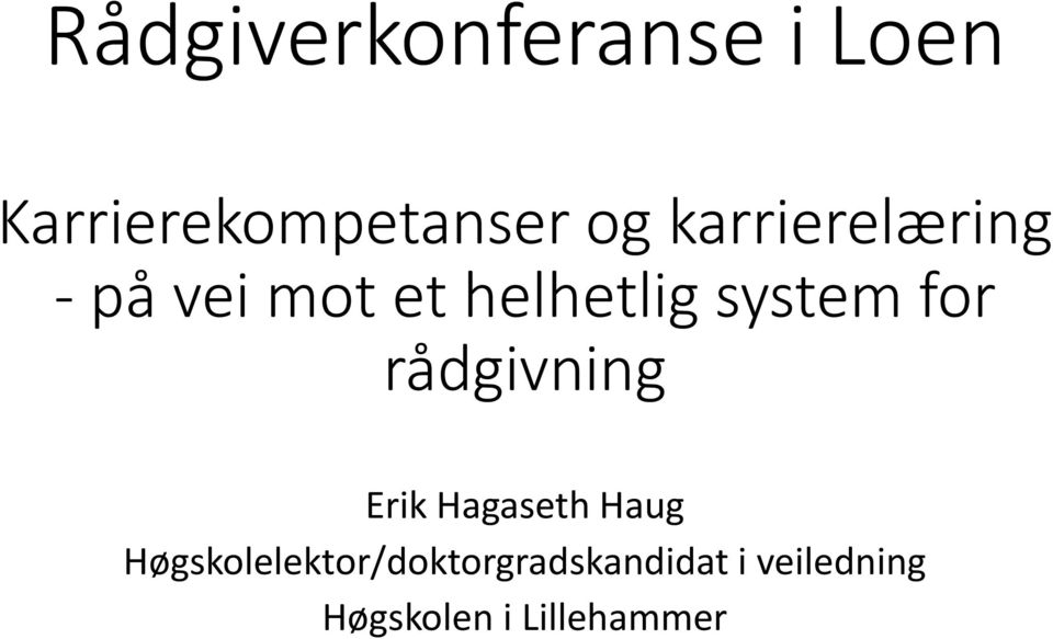 for rådgivning Erik Hagaseth Haug