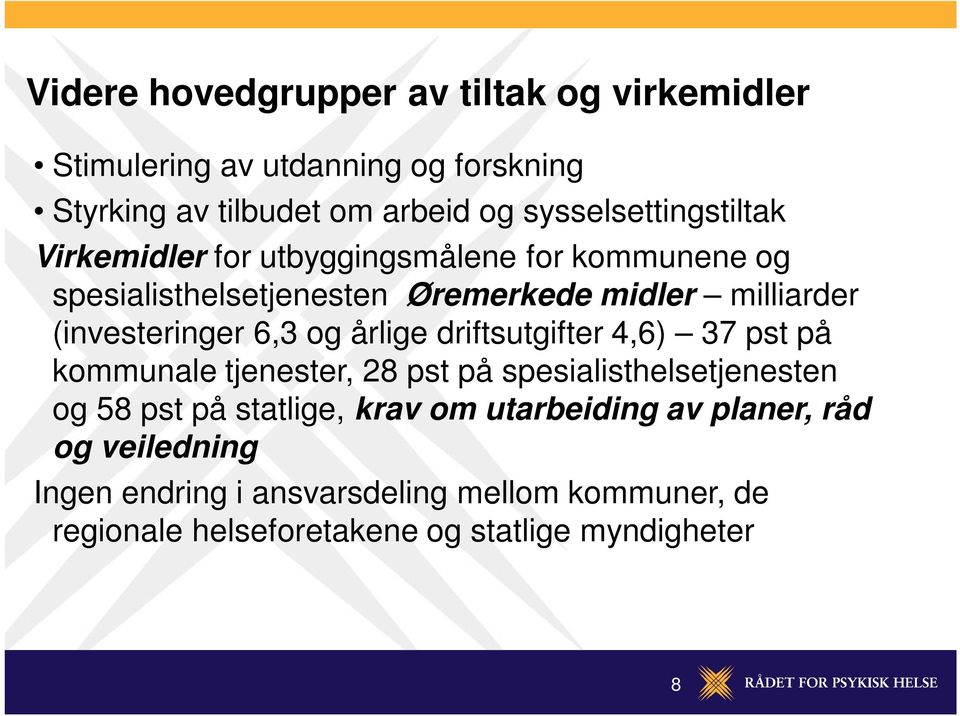 (investeringer 6,3 og årlige driftsutgifter 4,6) 37 pst på kommunale tjenester, 28 pst på spesialisthelsetjenesten og 58 pst på