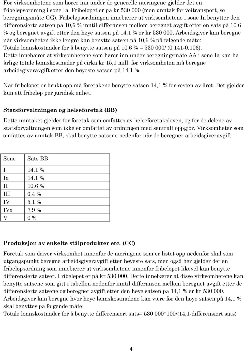 høye satsen på 14,1 % er kr 530 000.