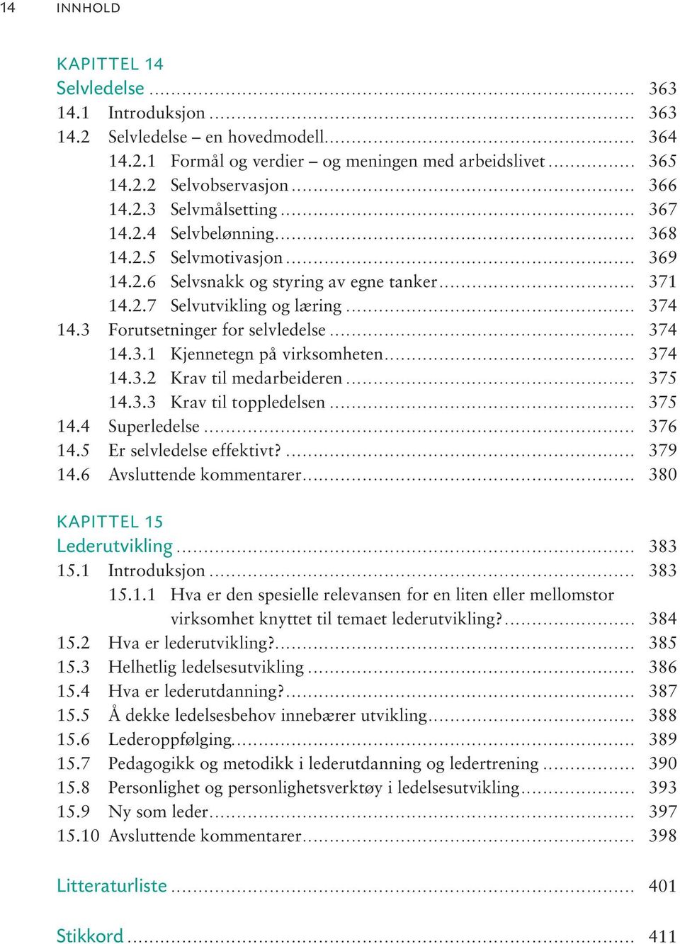 3 Forutsetninger for selvledelse... 374 14.3.1 Kjennetegn på virksomheten... 374 14.3.2 Krav til medarbeideren... 375 14.3.3 Krav til toppledelsen... 375 14.4 Superledelse... 376 14.