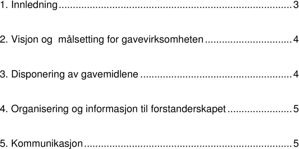 ..4 3. Disponering av gavemidlene...4 4.