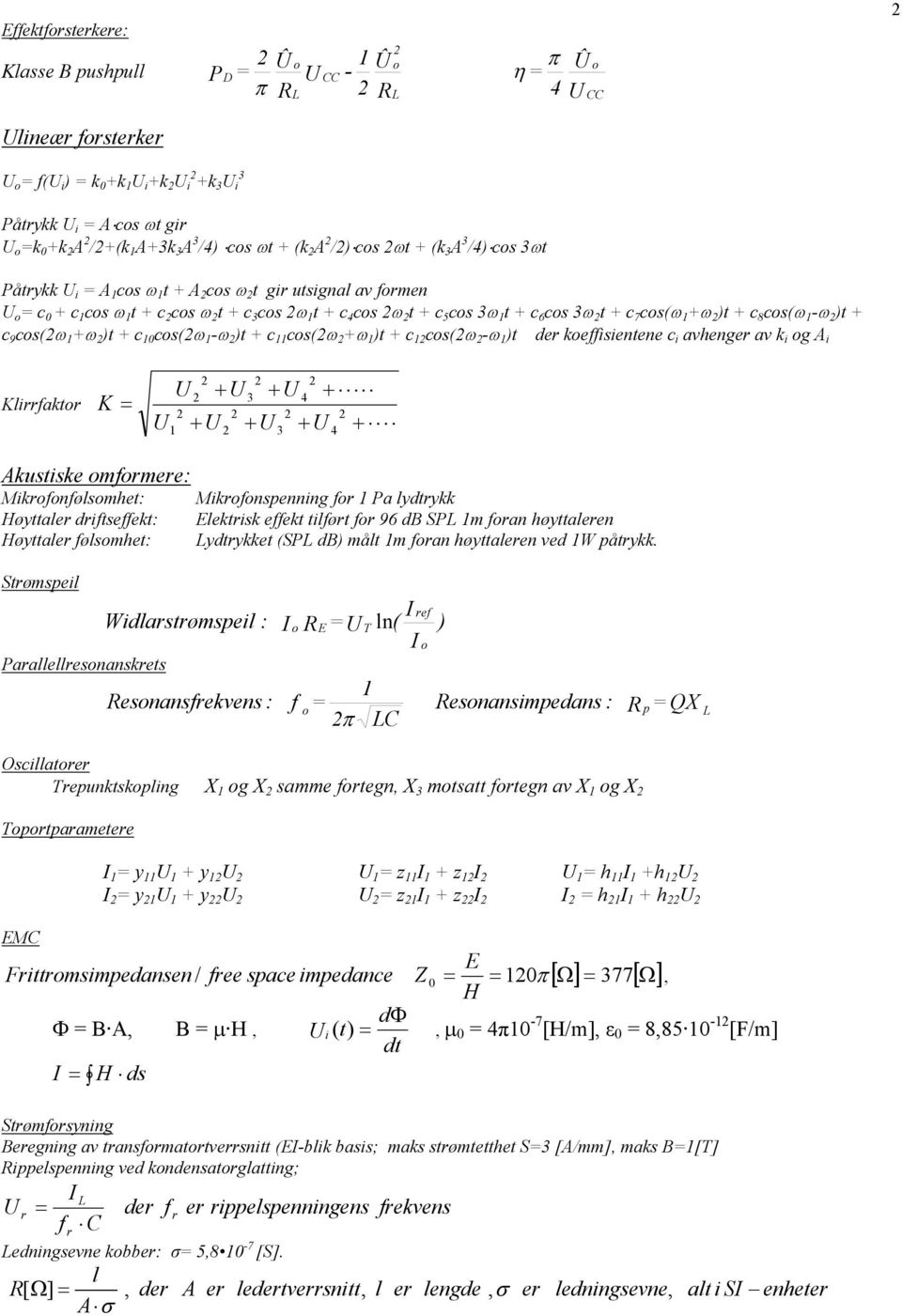 5 cos 3ω 1 t + c 6 cos 3ω t + c 7 cos(ω 1 +ω )t + c 8 cos(ω 1 -ω )t + c 9 cos(ω 1 +ω )t + c 10 cos(ω 1 -ω )t + c 11 cos(ω +ω 1 )t + c 1 cos(ω -ω 1 )t der koeffisientene c i avhenger av k i og A i