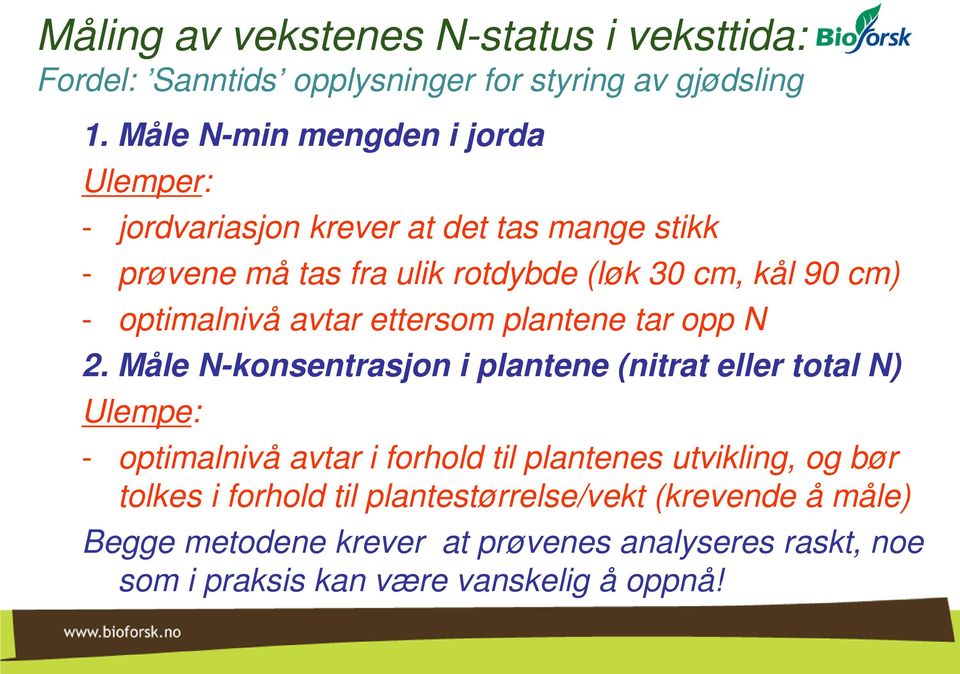 optimalnivå avtar ettersom plantene tar opp N 2.