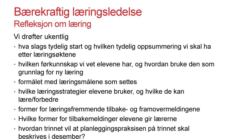 hvilke læringsstrategier elevene bruker, og hvilke de kan lære/forbedre former for læringsfremmende tilbake- og framovermeldingene