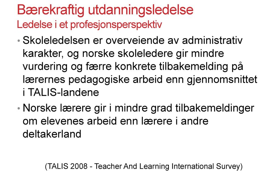 lærernes pedagogiske arbeid enn gjennomsnittet i TALIS-landene Norske lærere gir i mindre grad