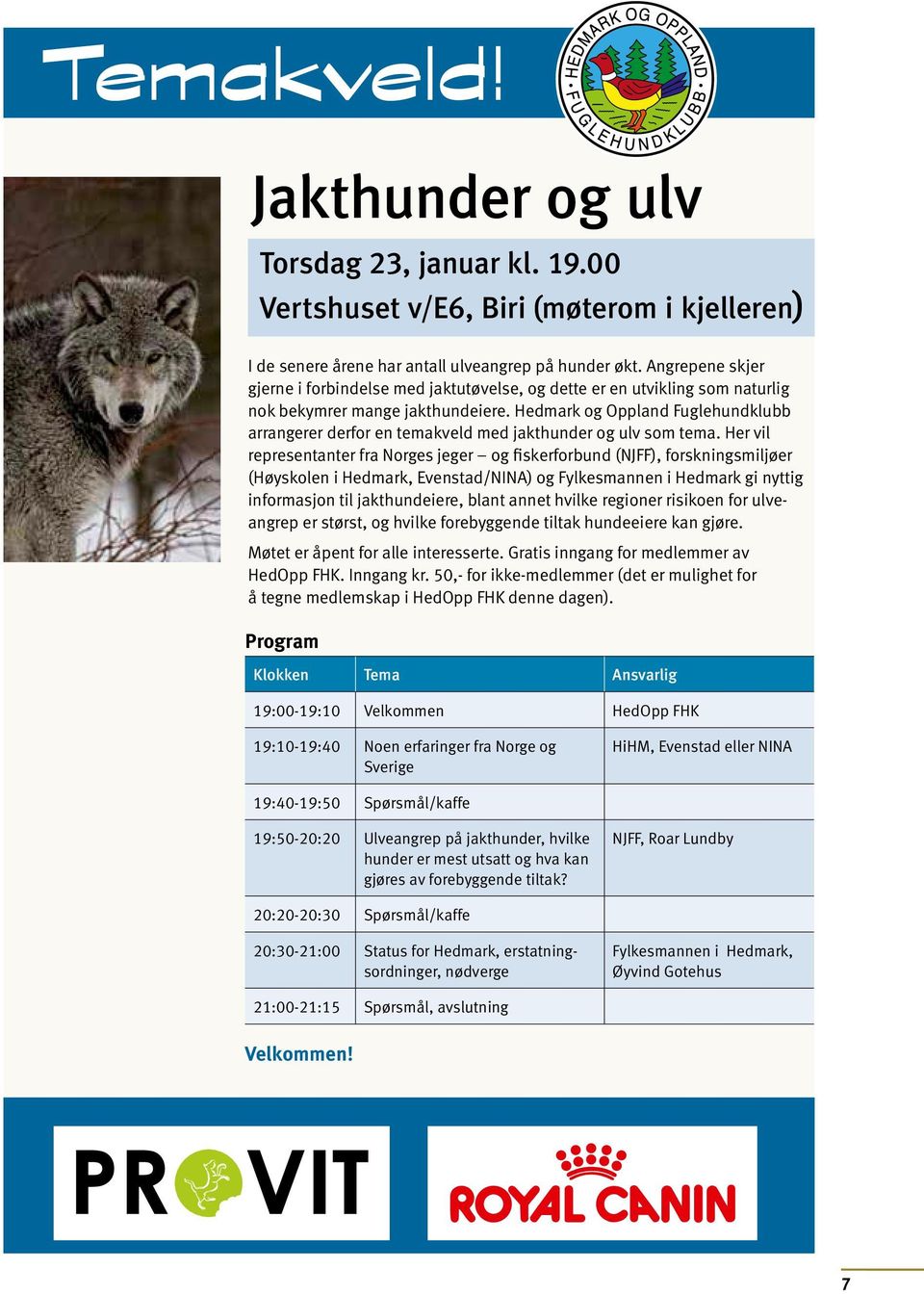 Hedmark og Oppland Fuglehundklubb arrangerer derfor en temakveld med jakthunder og ulv som tema.