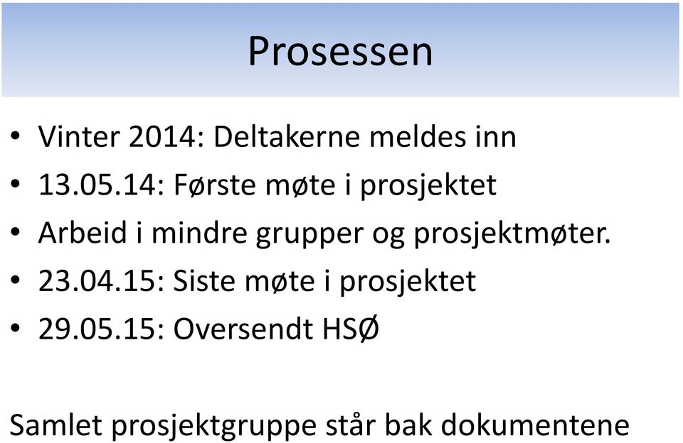 prosjektmøter. 23.04.15: Siste møte i prosjektet 29.05.