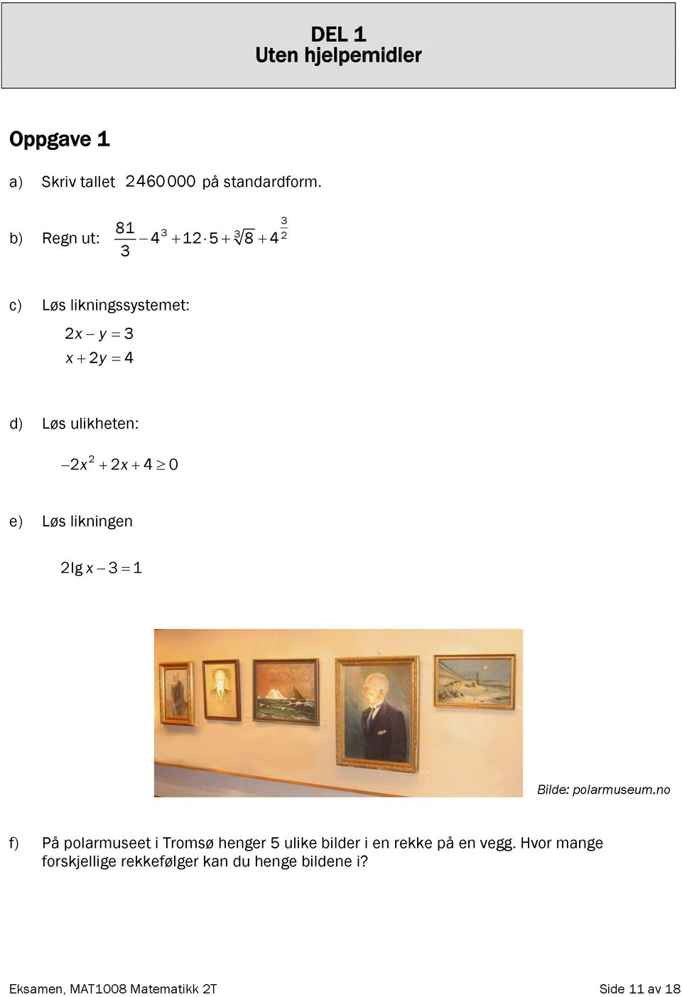 2 2x + 2x+ 4 0 e) Løs likningen 2lg x 3= 1 Bilde: polarmuseum.