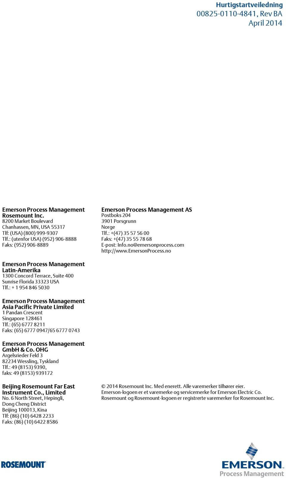 com http://www.emersonprocess.no Emerson Process Management Latin-Amerika 1300 Concord Terrace, Suite 400 Sunrise Florida 33323 USA Tlf.