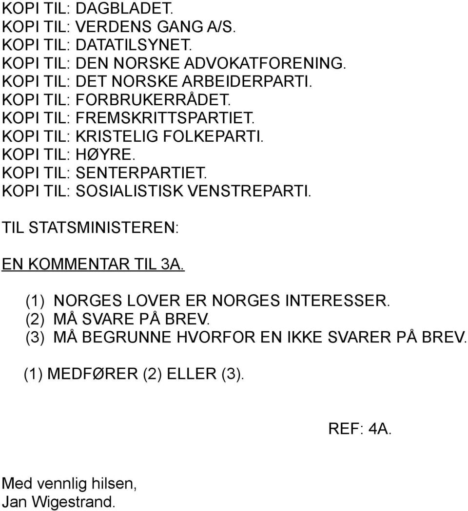 KOPI TIL: SOSIALISTISK VENSTREPARTI. TIL STATSMINISTEREN: EN KOMMENTAR TIL 3A.