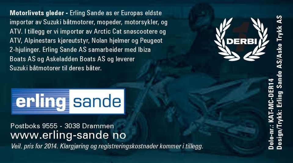 Erling Sande AS samarbeider med Ibiza Boats AS og Askeladden Boats AS og leverer Suzuki båtmotorer til deres båter.