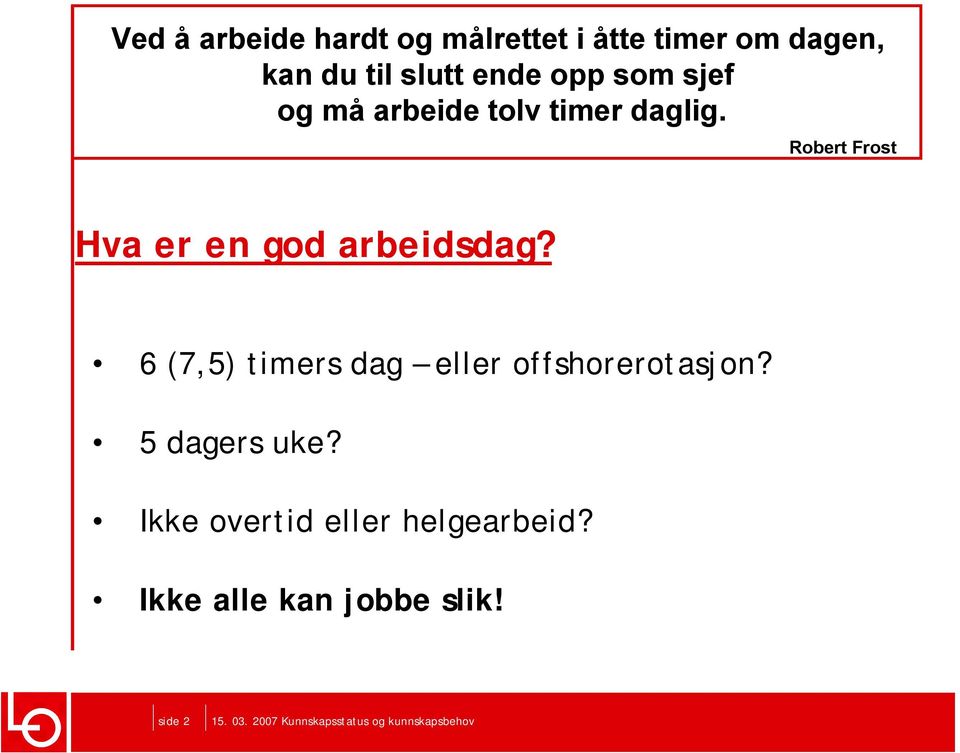 Robert Frost Hva er en god arbeidsdag?