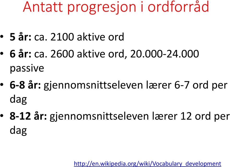 000 passive 6-8 år: gjennomsnittseleven lærer 6-7 ord per dag