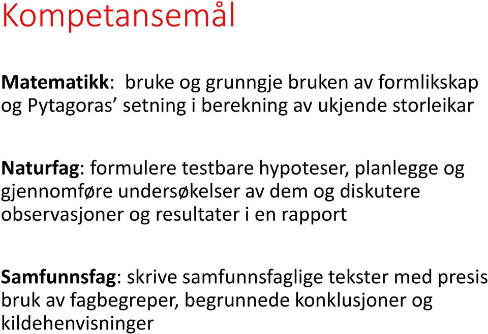 gjennomføre undersøkelser av dem og diskutere observasjoner og resultater i en rapport