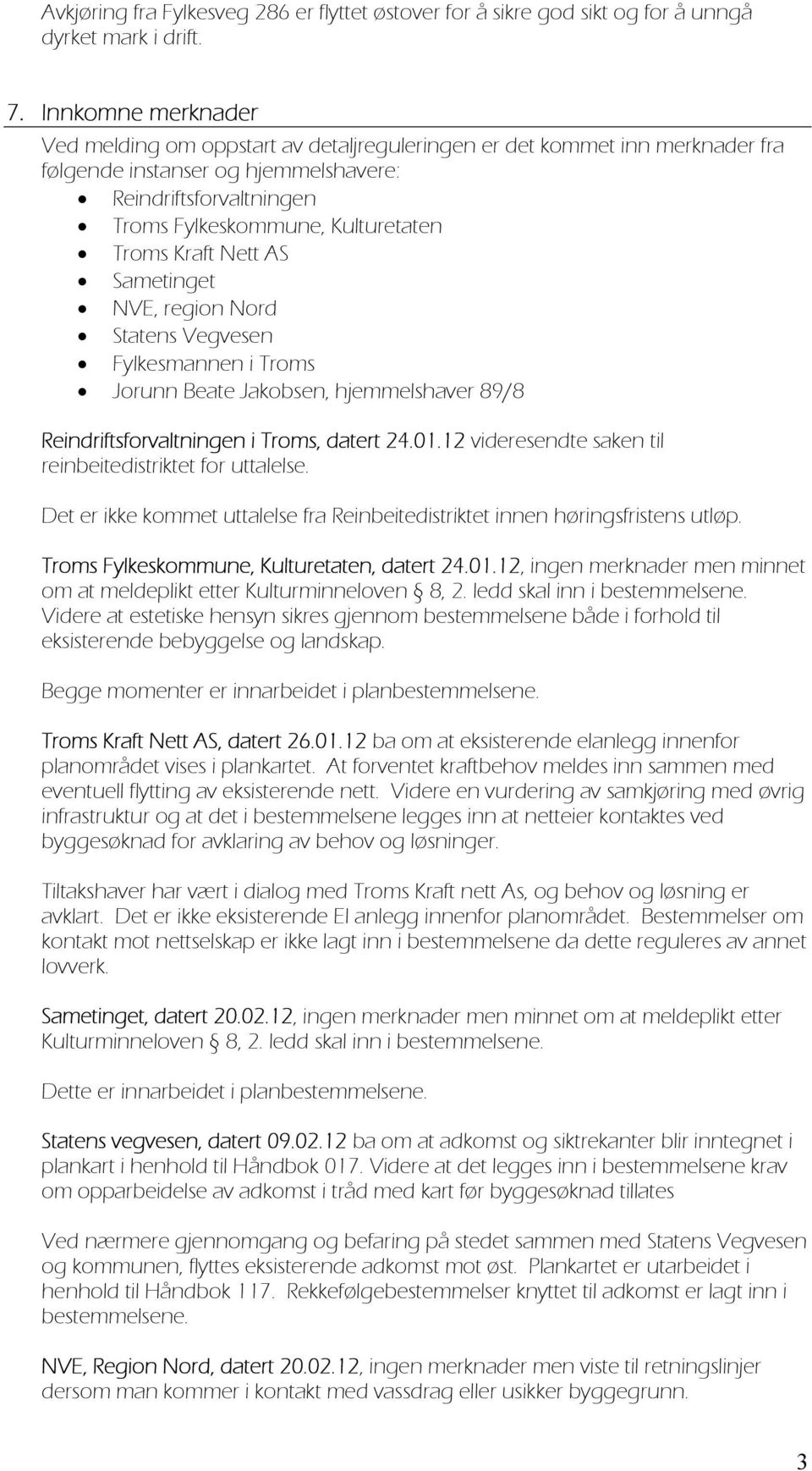 Kraft Nett AS Sametinget NVE, region Nord Statens Vegvesen Fylkesmannen i Troms Jorunn Beate Jakobsen, hjemmelshaver 89/8 Reindriftsforvaltningen i Troms, datert 24.01.