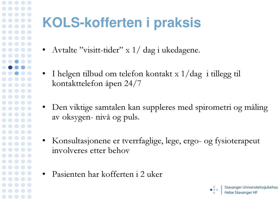 viktige samtalen kan suppleres med spirometri og måling av oksygen- nivå og puls.