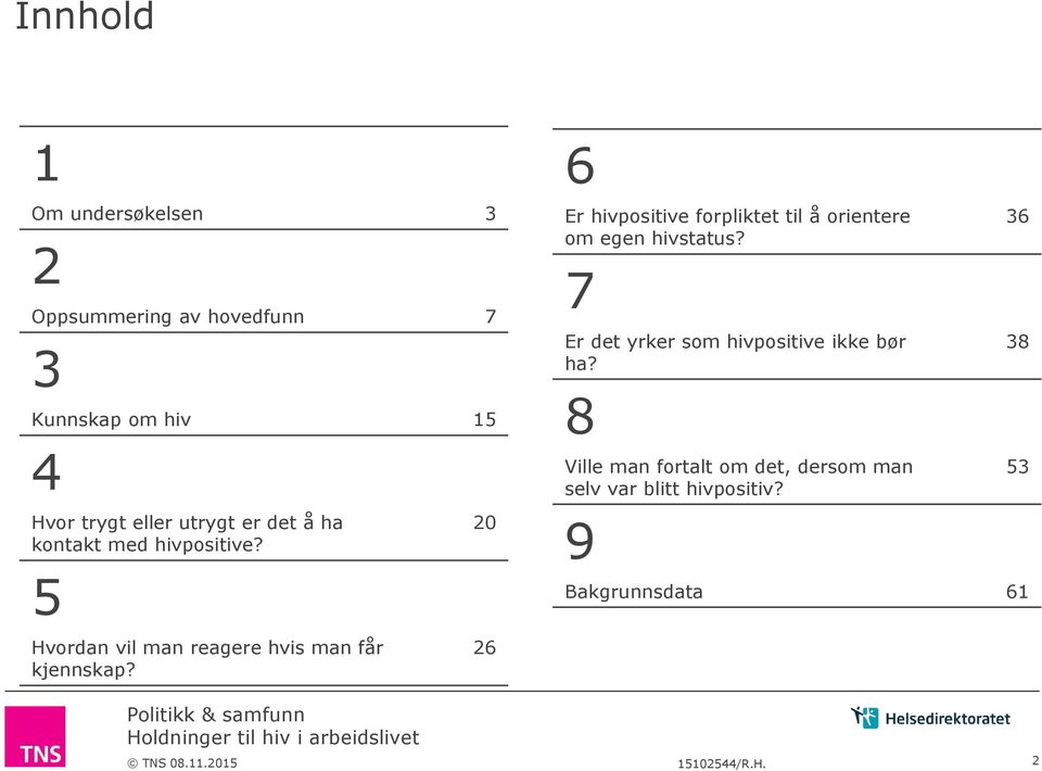 0 Er hivpositive forpliktet til å orientere om egen hivstatus?