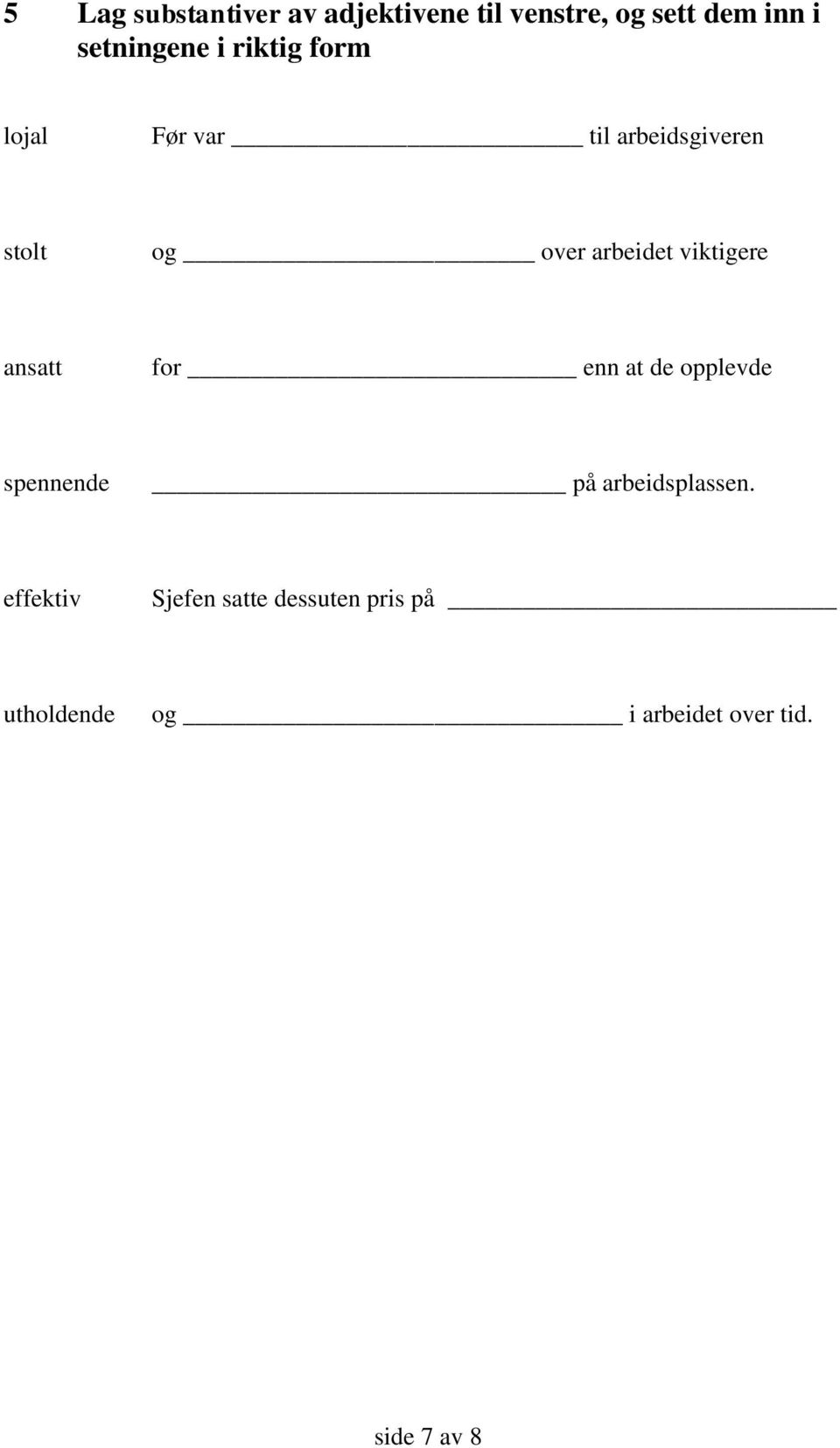 arbeidet viktigere ansatt for enn at de opplevde spennende på