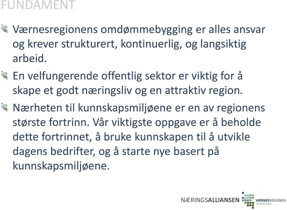 Nærheten til kunnskapsmiljøene er en av regionens største fortrinn.