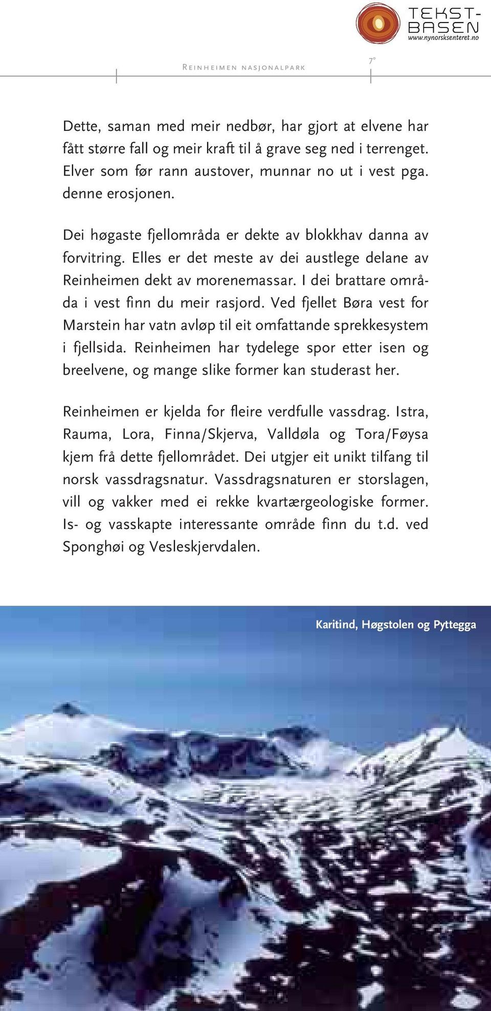 Ved fjellet Børa vest for Marstei har vat avløp til eit omfattade sprekke system i fjellsida. Reiheime har tydelege spor etter ise og breelvee, og mage slike former ka studerast her.