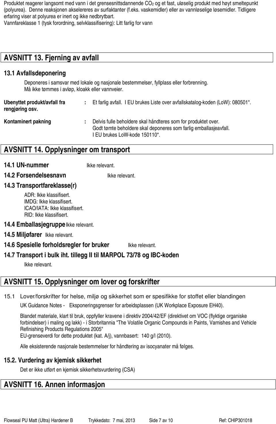 Vannfareklasse 1 (tysk forordning, selvklassifisering): Litt farlig for vann AVSNITT 13. Fjerning av avfall 13.